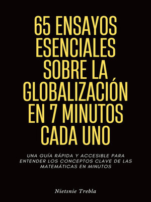 cover image of 65 Ensayos Esenciales Sobre la Globalización en 7 Minutos Cada Uno